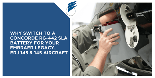 Why Switch to a Concorde RG-442 SLA Battery for Your Embraer Legacy, ERJ 135 &145 Aircraft?